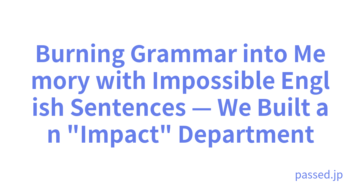 Burning Grammar into Memory with Impossible English Sentences — We Built an 